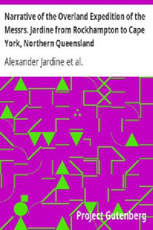 [Gutenberg 4521] • Narrative of the Overland Expedition of the Messrs. Jardine from Rockhampton to Cape York, Northern Queensland